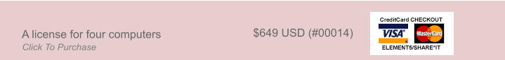 A license for four computers $649 USD (#00014) Click To Purchase